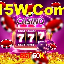 Bet60K